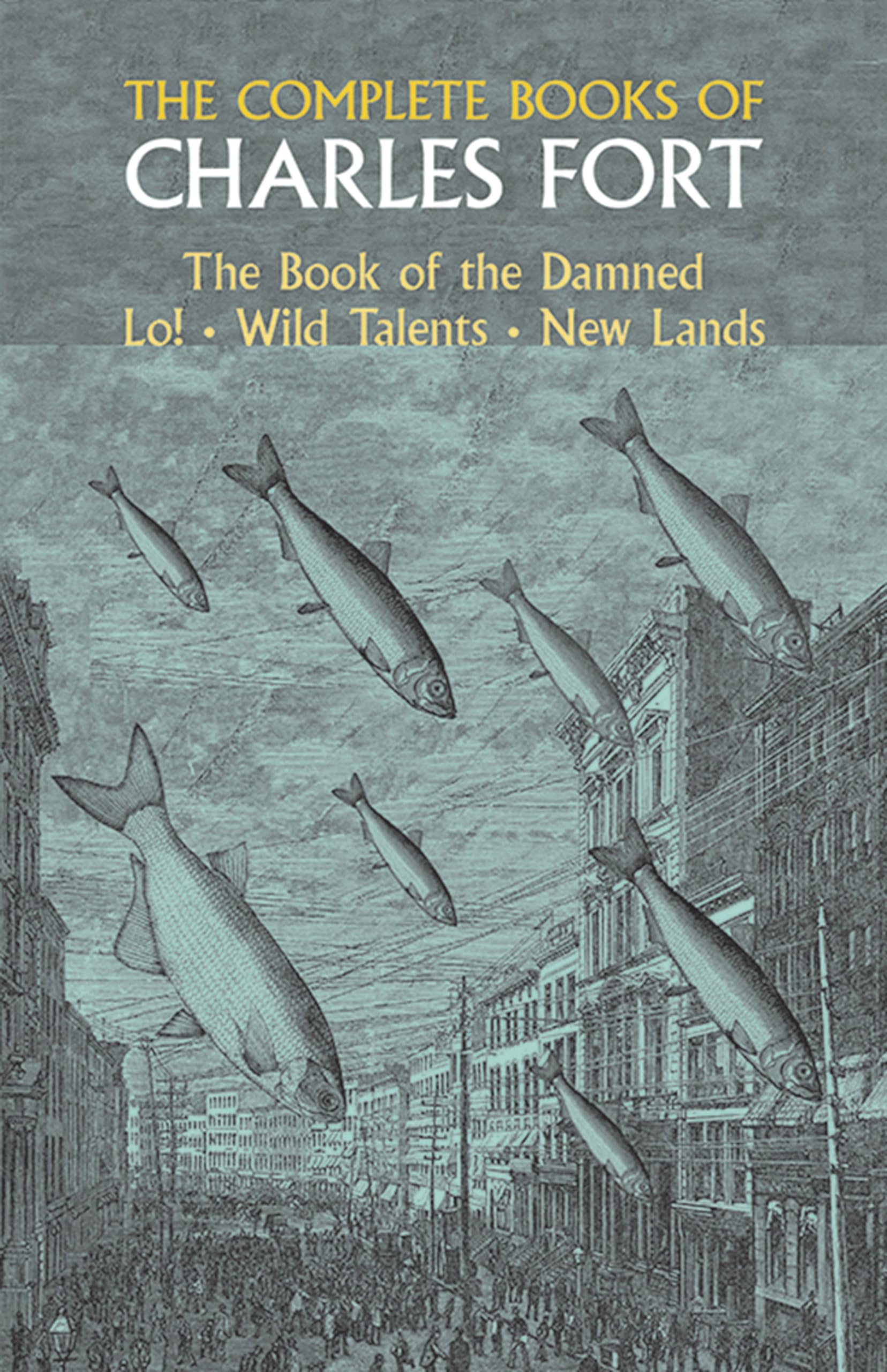 The Complete Books of Charles Fort: The Book of the Damned / Lo! / Wild Talents / New Lands Image