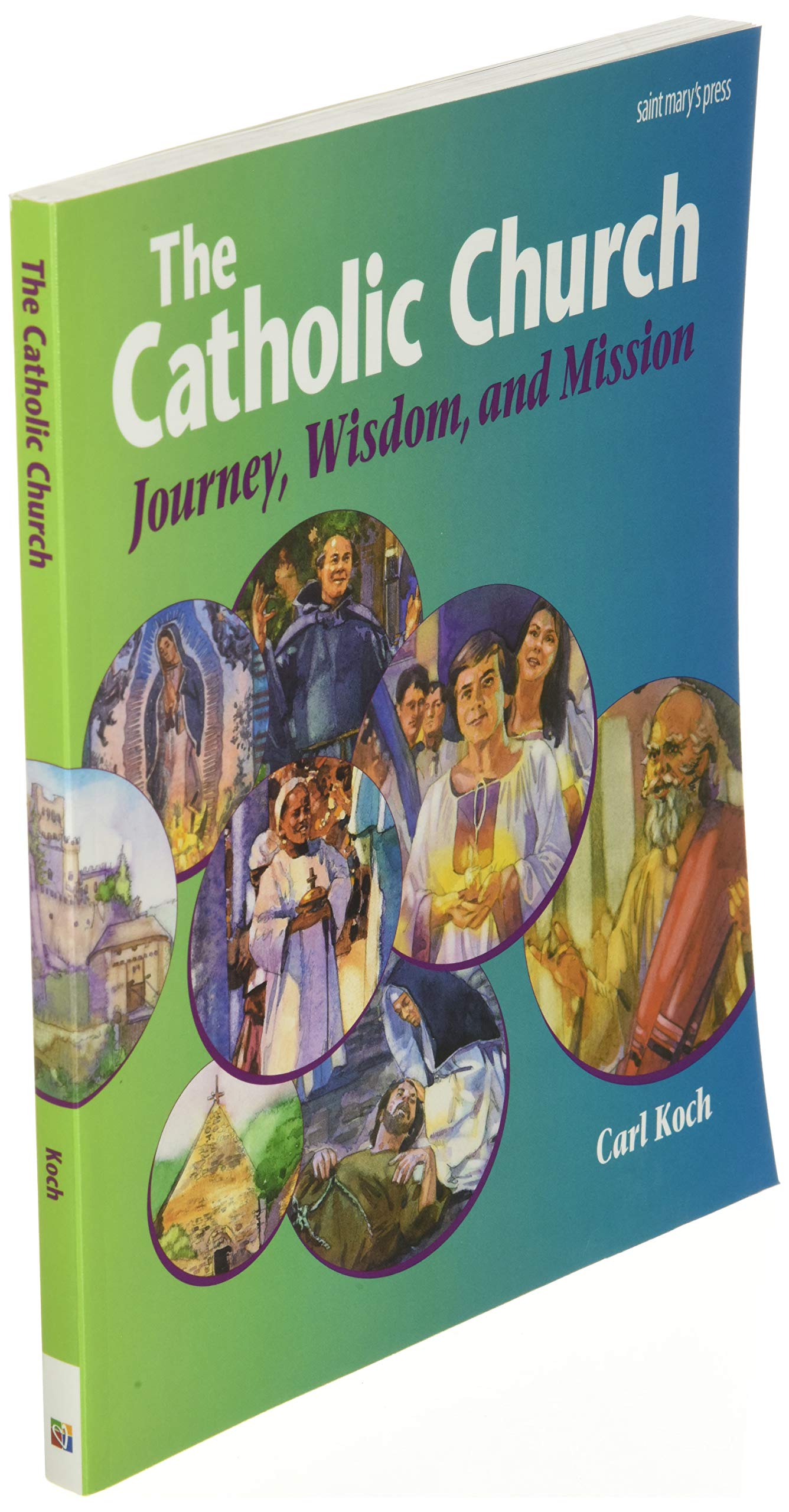 The Catholic Church: Journey, Wisdom, and Mission (Student Text) The Catholic Church: Journey, Wisdom, and Mission (Student Text) Paperback