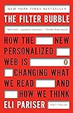 The Filter Bubble: How the New Personalized Web Is Changing What We Read and How We Think