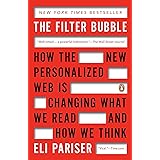 The Filter Bubble: How the New Personalized Web Is Changing What We Read and How We Think