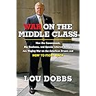 War on the Middle Class: How the Government, Big Business, and Special Interest Groups Are Waging War ont he American Dream a