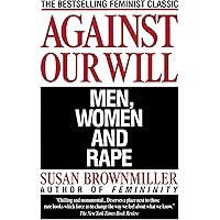 Against Our Will: Men, Women, and Rape