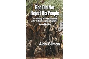 God Did Not Reject His People: The Identity of Israel in Paul's Letter to the Romans, Chapter 11 - Second Edition