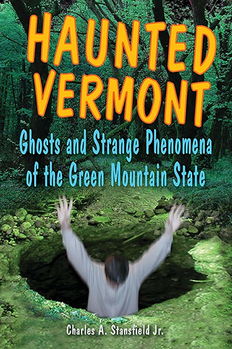 Download Haunted Vermont: Ghosts and Strange Phenomena of the Green Mountain State (Haunted Series) (English Edition) PDF