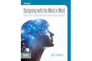 Designing with the Mind in Mind: Simple Guide to Understanding User Interface Design Guidelines