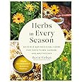 Herbs in Every Season: 48 Edible and Medicinal Herbs for the Kitchen, Garden, and Apothecary