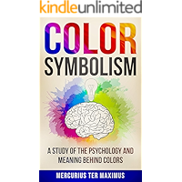 Color Symbolism: A Study of the Psychology and Meaning behind Colors (Archetypes, Symbols, Chakras, Secret of Colors… book cover