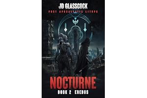 Nocturne -- Book 2 -- Erebus: Post Apocalyptic Progression LitRPG (The Complete Nocturne Series --Arc 1 and 2)