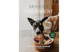 The Modern Dog Parent Handbook: The Holistic Approach to Raw Feeding, Mental Enrichment and Keeping Your Dog Happy and Health