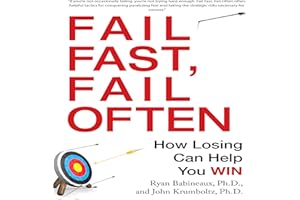Fail Fast, Fail Often: How Losing Can Help You Win