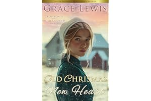Old Christmas, New Heart: A Tender Amish Christmas Romance (Crossroads in Amish Country Book 5)