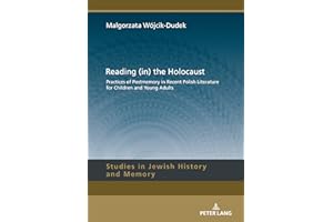 Reading (in) the Holocaust: Practices of Postmemory in Recent Polish Literature for Children and Young Adults. (Studies in Je