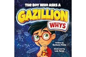 The Boy Who Asks A Gazillion Whys: A STEM Picture Book for Curious Minds. Science, Gravity & Funny Whys for Kids (Curious Kid