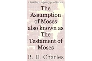 The Assumption of Moses also known as The Testament of Moses: Christian Apocrypha Series