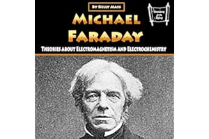 Michael Faraday: Theories About Electromagnetism and Electrochemistry