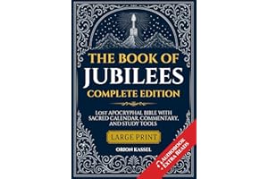 The Book of Jubilees Complete Edition: Lost Apocrypha Bible with Sacred Calendar, Commentary, and Study Tools (Large Print) (