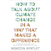How to Talk About Climate Change in a Way That Makes a Difference