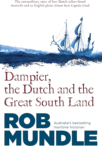 Download Dampier, the Dutch and the Great South Land (English Edition) PDF