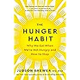 The Hunger Habit: Why We Eat When We're Not Hungry and How to Stop