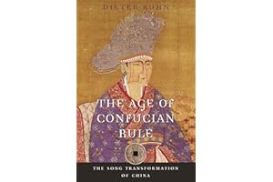 The Age of Confucian Rule: The Song Transformation of China (History of Imperial China Book 4)