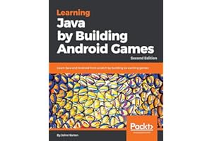 Learning Java by Building Android Games: Learn Java and Android from scratch by building six exciting games, 2nd Edition