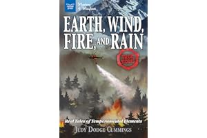 Earth, Wind, Fire, and Rain: Real Tales of Temperamental Elements