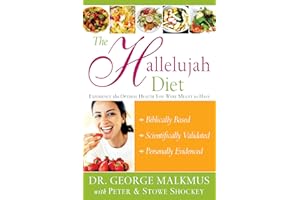 The Hallelujah Diet : Experience the Optimal Health You Were Meant to Have