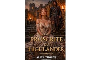 LA PROSCRITE DU HIGHLANDER: Dark romance en Écosse. Ennemis à amants, héritière ennemie, guerre de clans, désir interdit (Hig