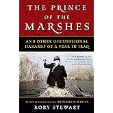 The Prince Of The Marshes: And Other Occupational Hazards of a Year in Iraq