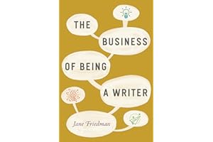 The Business of Being a Writer (Chicago Guides to Writing, Editing, and Publishing)