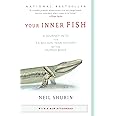 Your Inner Fish: A Journey into the 3.5-Billion-Year History of the Human Body