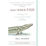 Your Inner Fish: A Journey into the 3.5-Billion-Year History of the Human Body
