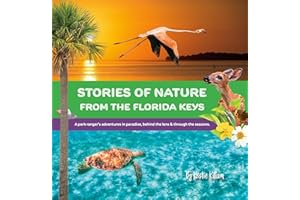 Stories of Nature from the Florida Keys: A Park Ranger's Adventures in Paradise Behind the Lens and Through the Seasons