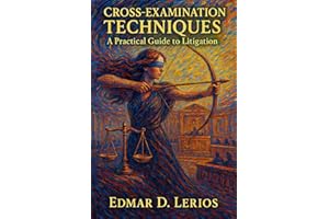 Cross-Examination Techniques: A Practical Guide to Litigation