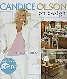 Candice Olson on Design: Inspiration and Ideas for Your Home