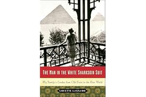 The Man in the White Sharkskin Suit: My Family's Exodus from Old Cairo to the New World (P.S.)