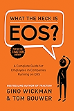 What the Heck Is EOS?: A Complete Guide for Employees in Companies Running on EOS