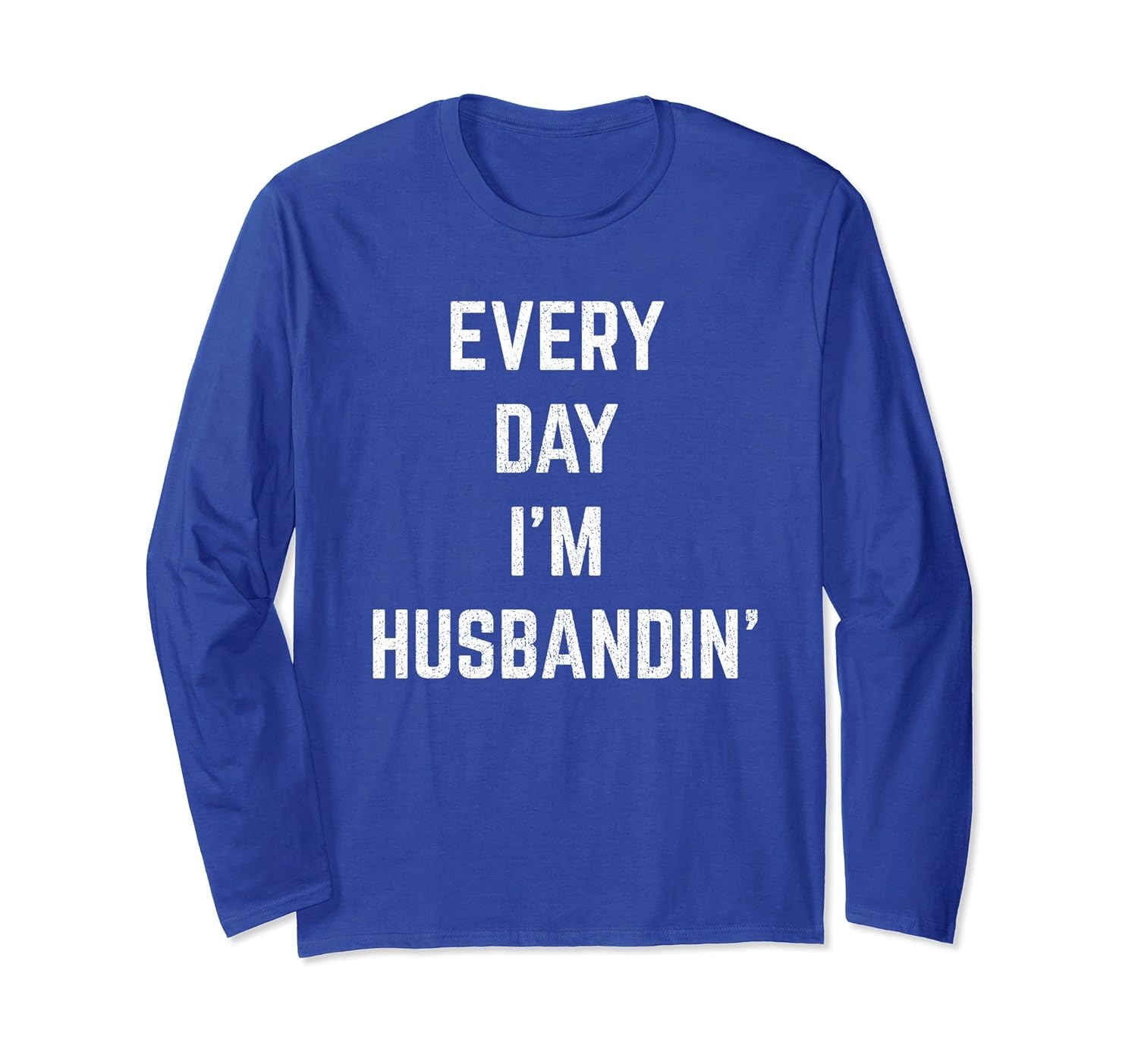 Every Day I'm Husbandin' Husband Father's Day Long Sleeve T-anz