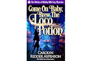 Come on Baby Brew the Loco Potion (The Witches of Holiday Hills Cozy Mystery Series Book 30)