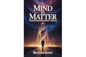 Mind To Matter: The Manifestation Blueprint Volume 2