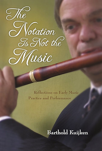 Download The Notation Is Not the Music: Reflections on Early Music Practice and Performance (Publications of the Early Music Institute) (English Edition) PDF