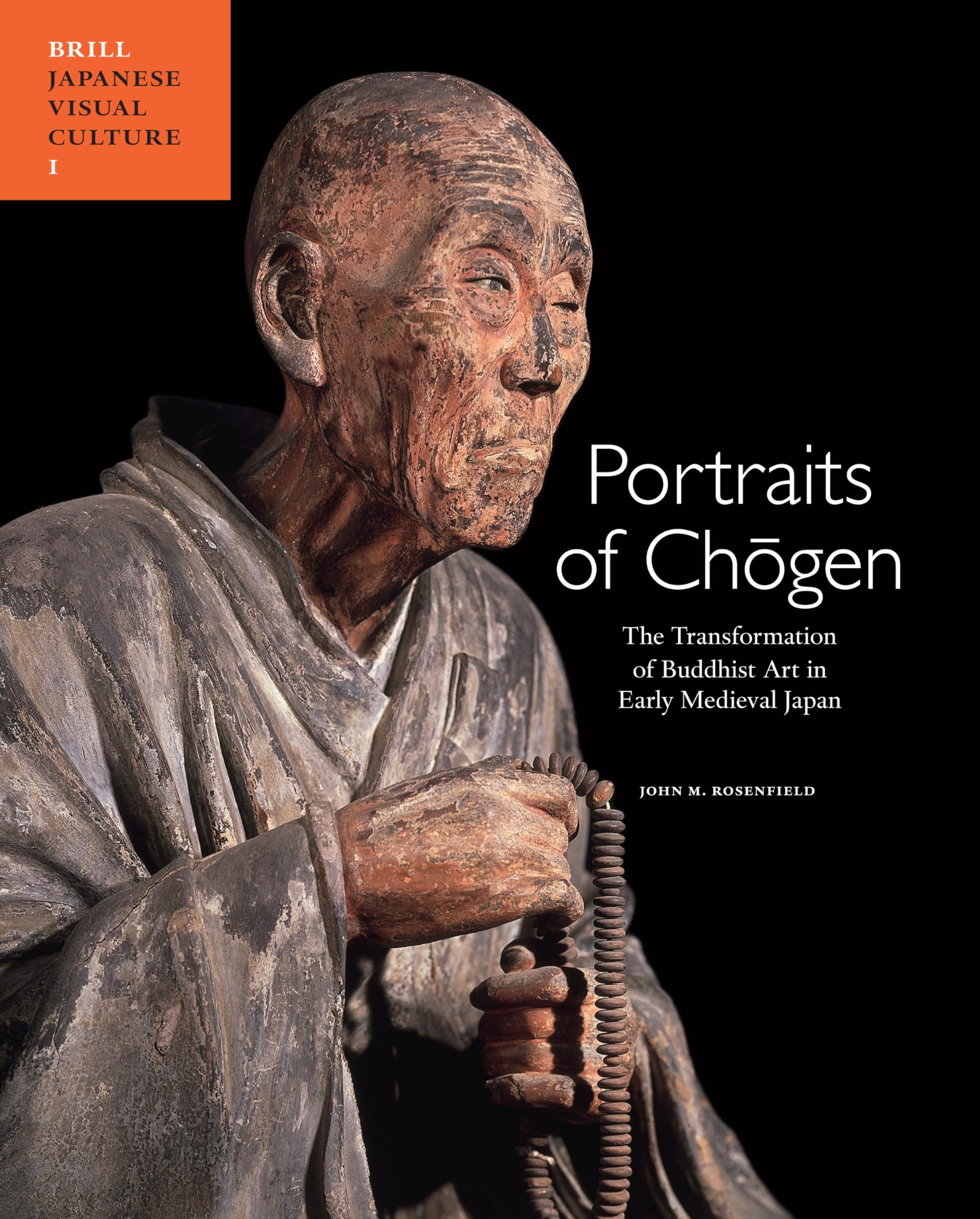Portraits of Chogen: The Transformation of Buddhist Art in Early Medieval Japan (Japanese Visual Culture): 1