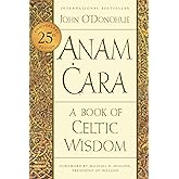 Anam Cara [Twenty-fifth Anniversary Edition]: A Book of Celtic Wisdom