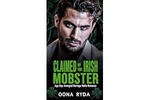 Claimed by the Irish Mobster: St. Patrick's Day Arranged Marriage Mafia Romance (Claddagh Clans: O’Rourkes Book 1)