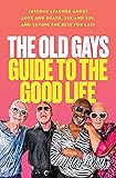 The Old Gays Guide to the Good Life: Lessons