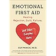 Emotional First Aid: Healing Rejection, Guilt, Failure, and Other Everyday Hurts