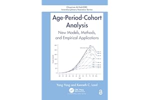 Age-Period-Cohort Analysis: New Models, Methods, and Empirical Applications (Chapman & Hall/CRC Interdisciplinary Statistics)