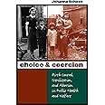 Choice and Coercion: Birth Control, Sterilization, and Abortion in Public Health and Welfare (Gender and American Culture)