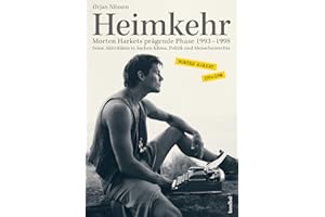 Heimkehr. Morten Harkets prägende Phase 1993-1998: Seine Aktivitäten in Sachen Klima, Politik und Menschenrechte (German Edit