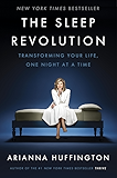 The Sleep Revolution: Transforming Your Life, One Night at a Time